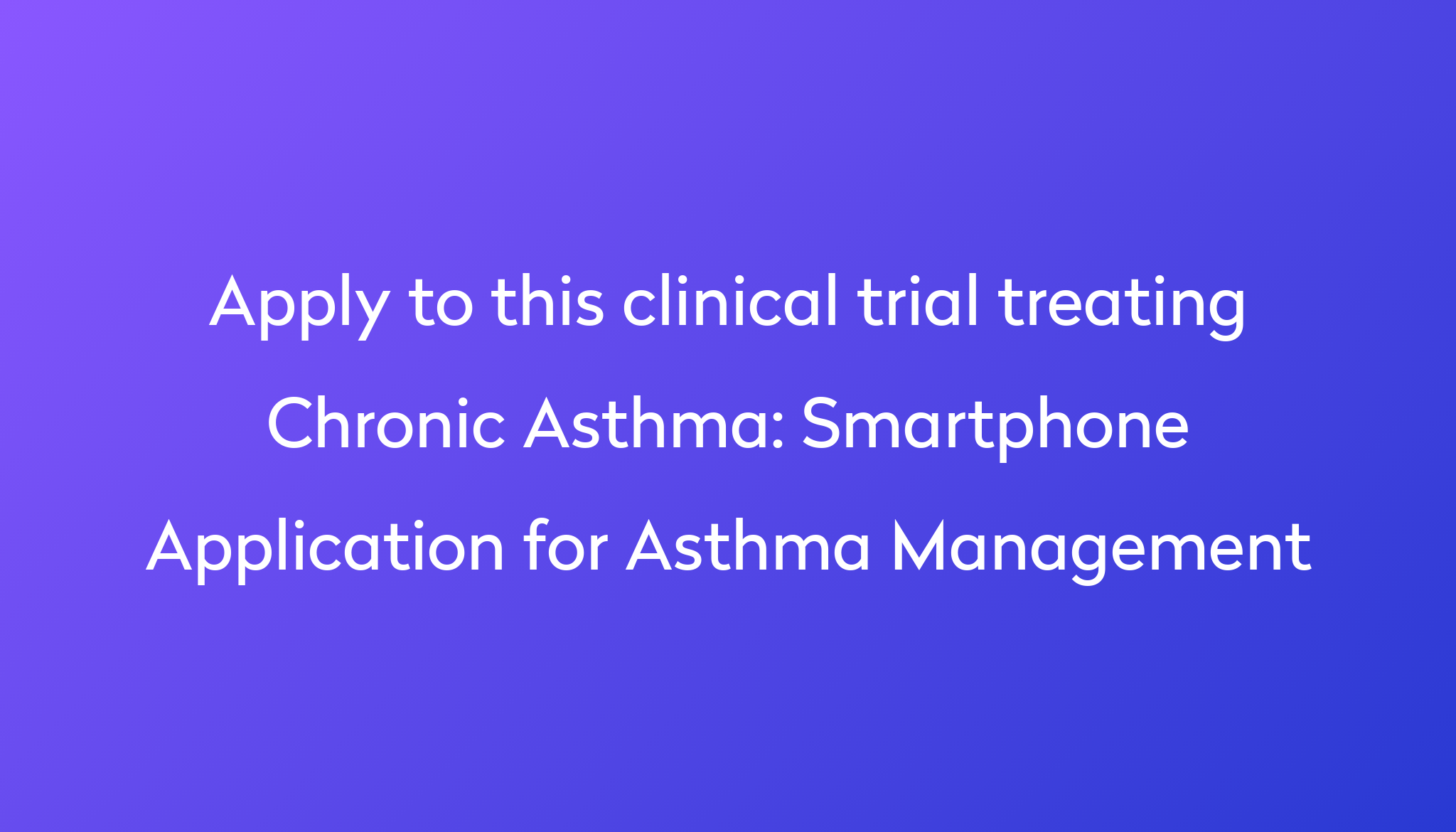 Smartphone Application For Asthma Management Clinical Trial 2024 | Power